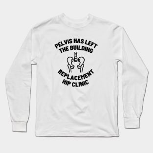 Pelvis Has Left The Building Long Sleeve T-Shirt